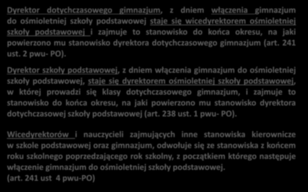 Dyrektor gimnazjum włączenie gimnazjum do szkoły podstawowej Dyrektor dotychczasowego gimnazjum, z dniem włączenia gimnazjum W okresie do dnia 31 sierpnia 2019 r.