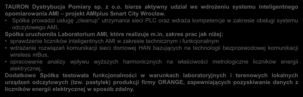 in, zakres prac jak niżej: sprawdzenie liczników inteligentnych AMI w zakresie technicznym i funkcjonalnym wdrażanie