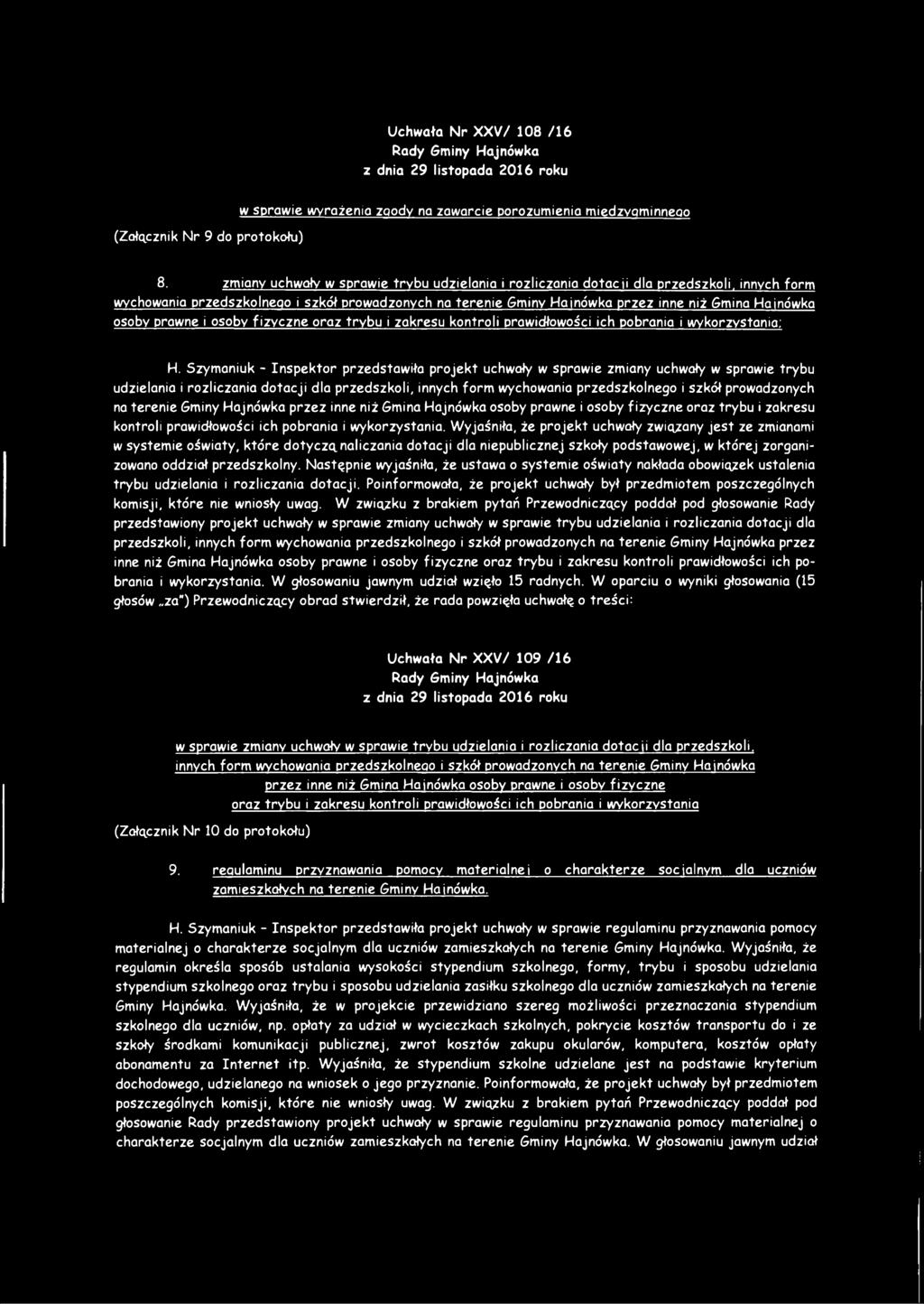 osoby prawne i osoby fizyczne oraz trybu i zakresu kontroli prawidłowości ich pobrania i wykorzystania; H.