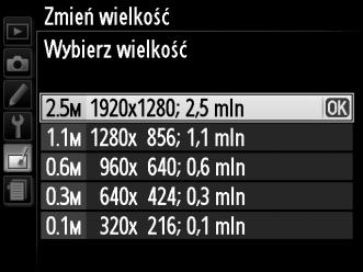 Wyróżnij Wybierz wielkość i naciśnij 2. Wyświetlą się opcje pokazane po prawej stronie; wyróżnij opcję i naciśnij J. 3 Wybierz zdjęcia.