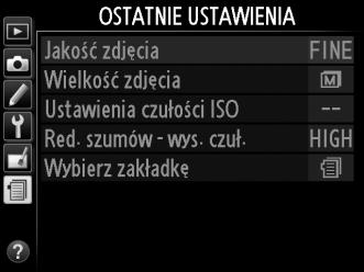 m Ostatnie ustawienia/o Moje menu Aby wyświetlić menu ostatnich ustawień, naciśnij G i wybierz kartę m (ostatnie ustawienia).