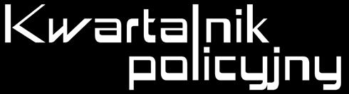kwartalnik policyjny W NUMERZE WYWIAD CZASOPISMO CENTRUM SZKOLENIA POLICJI W LEGIONOWIE i Centrum Szkolenia żandarmerii wojskowej w mińsku mazowieckim Adres redakcji: ul.