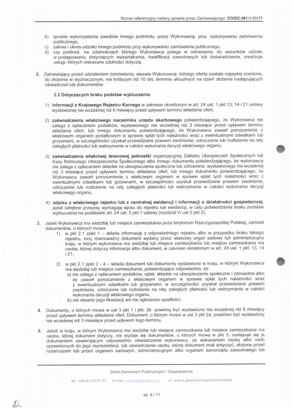 Numer referencyjny nadany sprawie przez Zamawiajqcego: DO/DZ-381-1-31/17 b) sposob wykorzystania zasobow innego podmiotu, przez Wykonawce, przy wykonywaniu zamowienia publicznego, c) zakres i okres