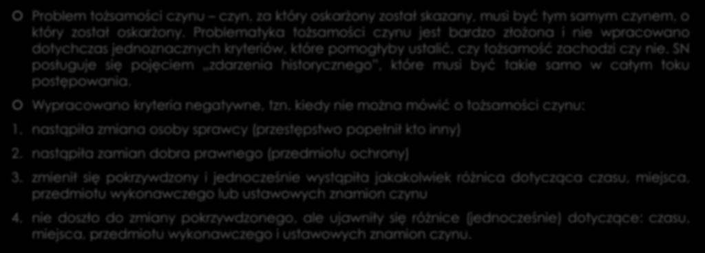 Przedmiot procesu Problem tożsamości czynu czyn, za który oskarżony został skazany, musi być tym samym czynem, o który został oskarżony.