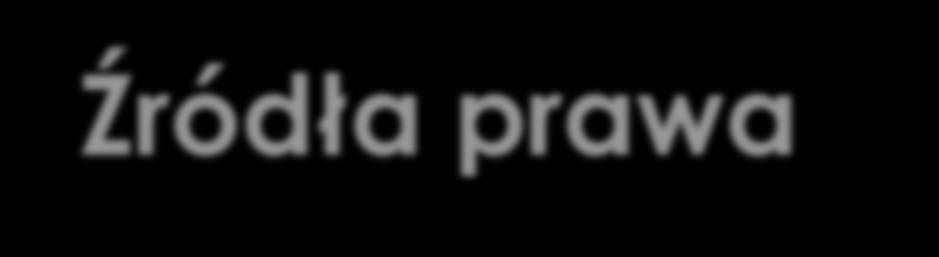 Źródła prawa Postępowanie karne to nie tylko kodeks postępowania karnego, ale także Konstytucja (zwłaszcza przepisy o prawach i wolnościach jednostki, dotyczące sądów i trybunałów), EKPC, MPPOiP