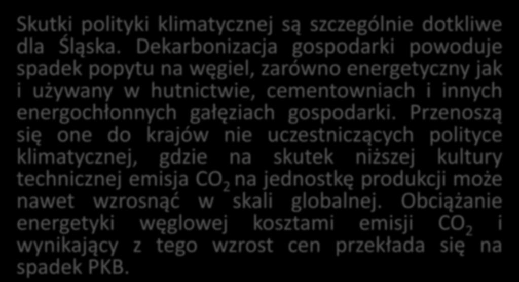 POLITYKA KLIMATYCZNA - GOSPODARKA Skutki polityki klimatycznej są szczególnie dotkliwe dla Śląska.
