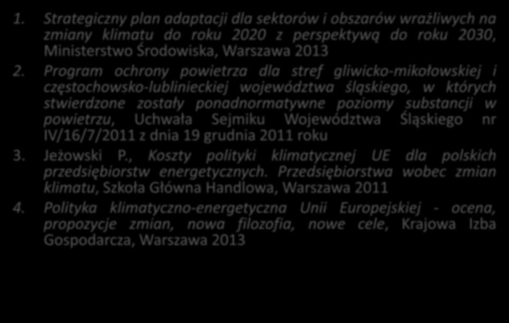 LITERATURA 1. Strategiczny plan adaptacji dla sektorów i obszarów wrażliwych na zmiany klimatu do roku 2020 z perspektywą do roku 2030, Ministerstwo Środowiska, Warszawa 2013 2.