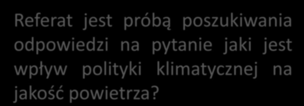 CEL REFERATU Referat jest próbą poszukiwania odpowiedzi na