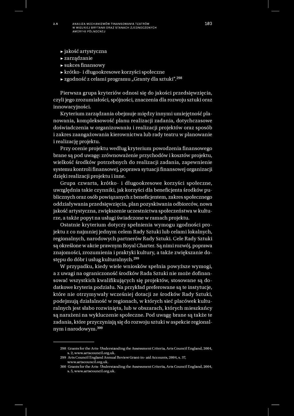 2.5 ANALIZA MECHANIZMÓW FINANSOWANIA TEATRÓW W WIELKIEJ BRYTANII ORAZ STANACH ZJEDNOCZONYCH AMERYKI PÓŁNOCNEJ 103 jakość artystyczna zarządzanie sukces finansowy krótko- i długookresowe korzyści