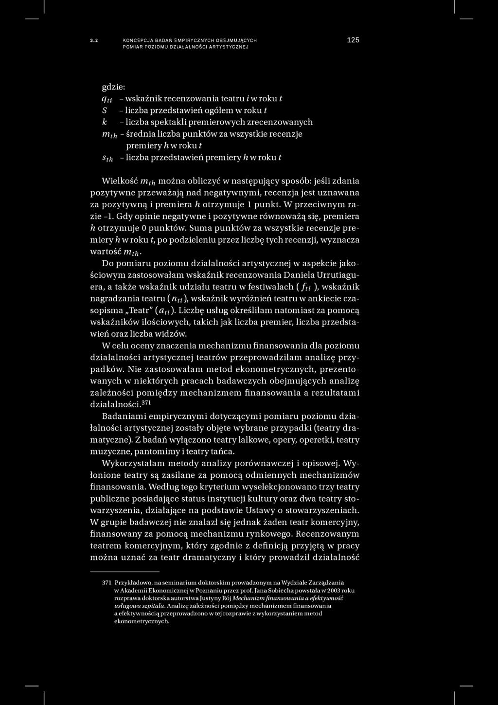 3.2 KONCEPCJA BADAŃ EMPIRYCZNYCH OBEJMUJĄCYCH POMIAR POZIOMU DZIAŁALNOŚCI ARTYSTYCZNEJ 125 gdzie: q t i - wskaźnik recenzowania teatru i w roku t S - liczba przedstawień ogółem w roku t k - liczba