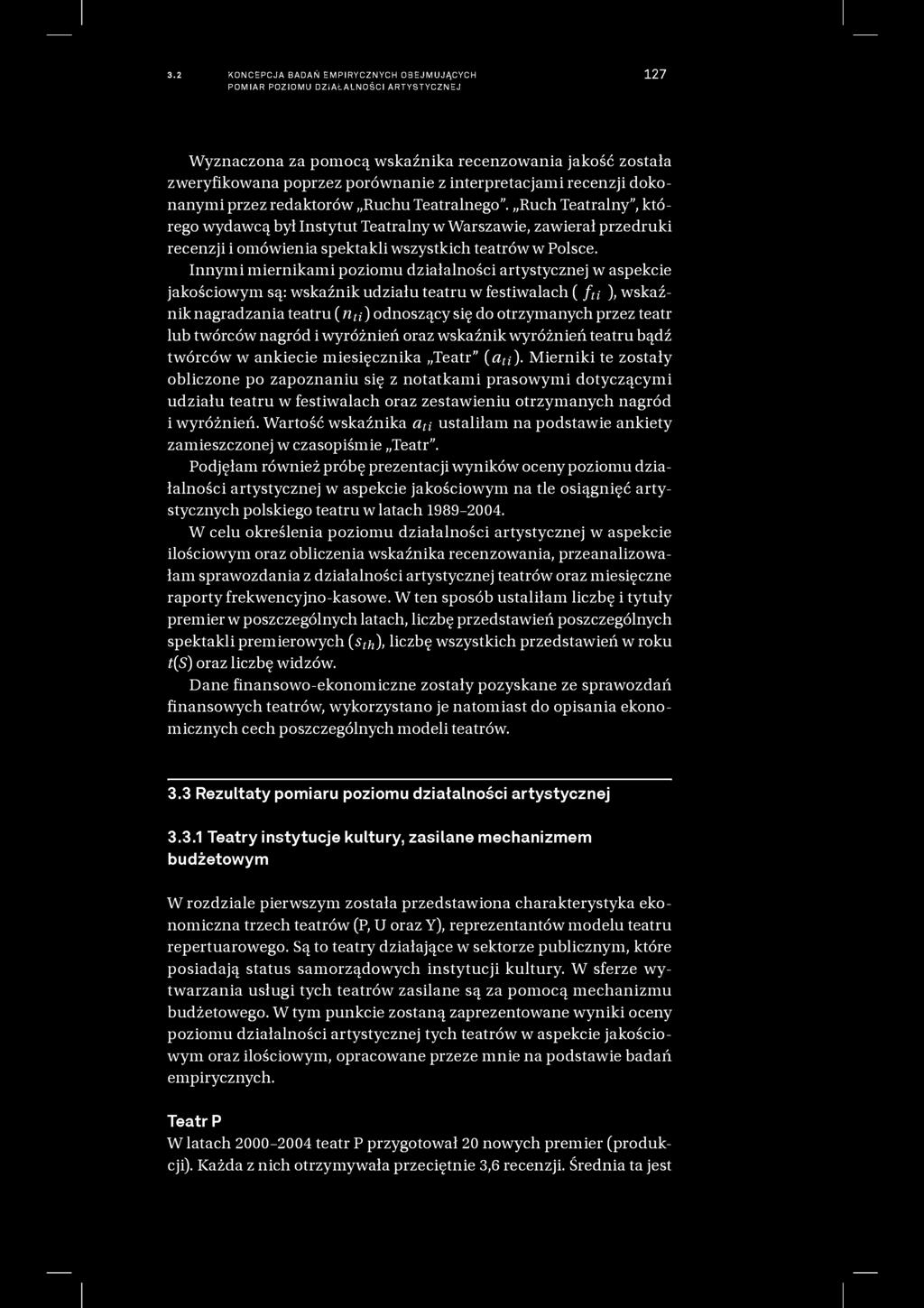 3.2 KONCEPCJA BADAŃ EMPIRYCZNYCH OBEJMUJĄCYCH POMIAR POZIOMU DZIAŁALNOŚCI ARTYSTYCZNEJ 127 Wyznaczona za pomocą wskaźnika recenzowania jakość została zweryfikowana poprzez porównanie z