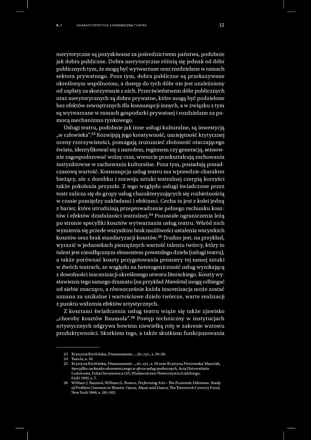 R_1 CHARAKTERYSTYKA EKONOMICZNA TEATRU 12 merytoryczne są pozyskiwane za pośrednictwem państwa, podobnie jak dobra publiczne.