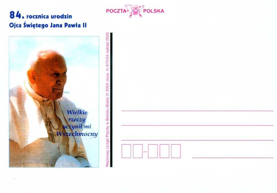 nr 874/04 nakład 2000 szt. POCZTA POLSKA. 84. rocznica urodzin Ojca Świętego Jana Pawła II. Nie lękajcie się. Otwórzcie drzwi Chrystusowi.