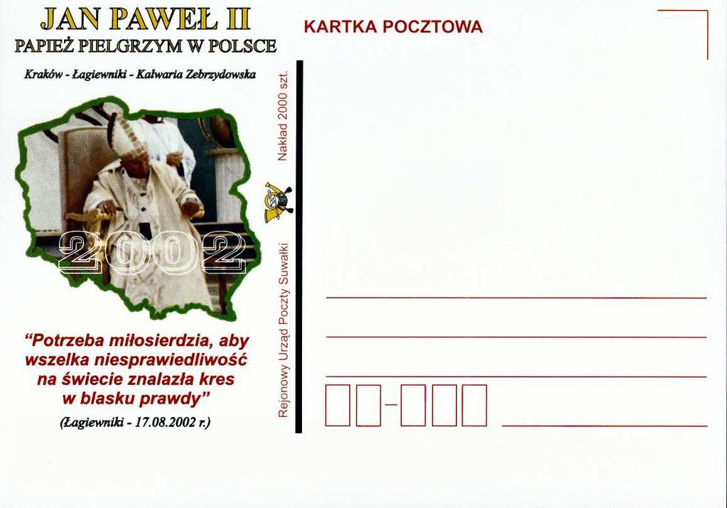 Fg-10 2004 Fg-11 2004 Rejonowy Urząd Poczty Suwałki nakład 2000 szt. KARTKA POCZTOWA. JAN PAWEŁ II PAPIEŻ PIELGRZYM W POLSCE. Kraków Wadowice Częstochowa.1991.