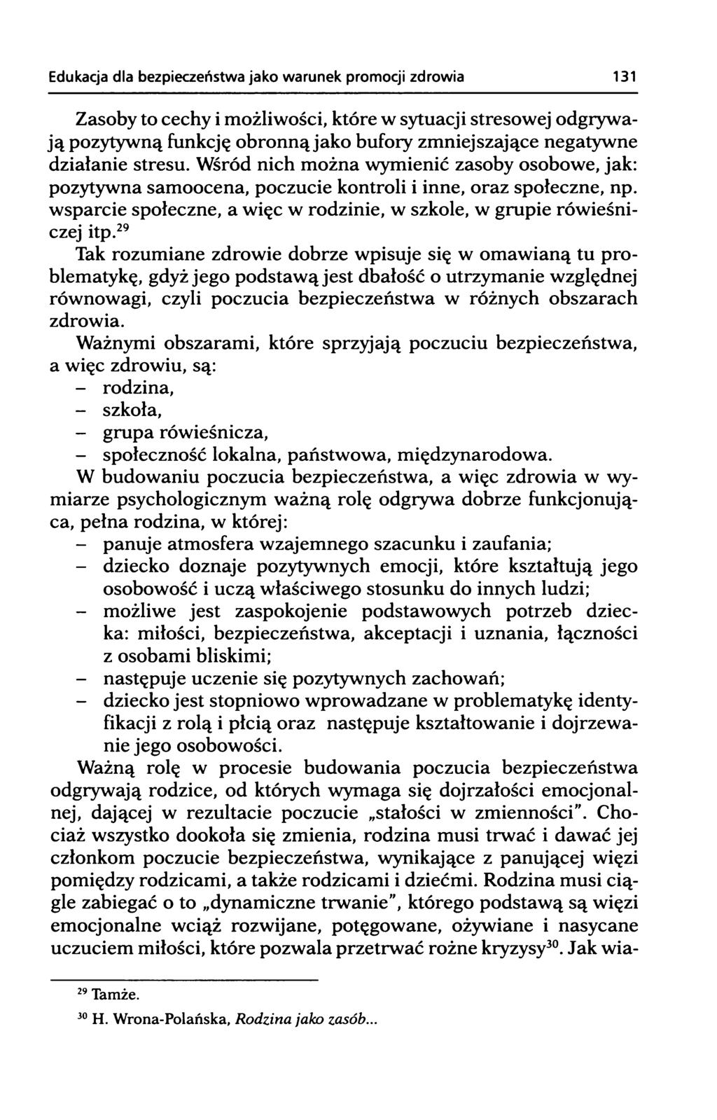 Zasoby to cechy i możliwości, które w sytuacji stresowej odgrywają pozytywną funkcję obronną jako bufory zmniejszające negatywne działanie stresu.