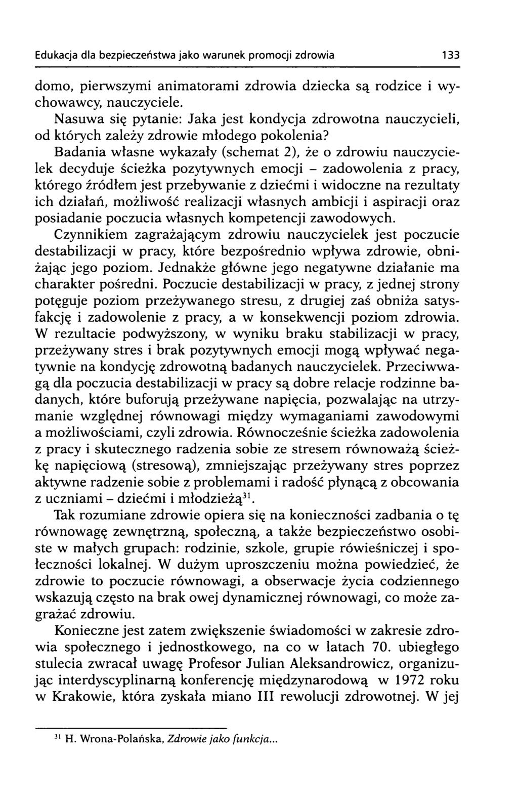 domo, pierwszymi animatorami zdrowia dziecka są rodzice i wychowawcy nauczyciele. Nasuwa się pytanie: Jaka jest kondycja zdrowotna nauczycieli, od których zależy zdrowie młodego pokolenia?