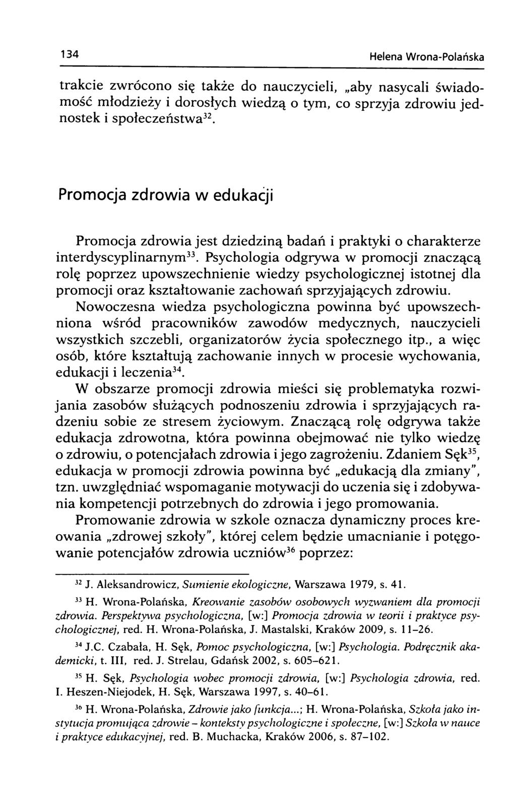 trakcie zwrócono się także do nauczycieli, aby nasycali świadomość młodzieży i dorosłych wiedzą o tym, co sprzyja zdrowiu jednostek i społeczeństwa32.