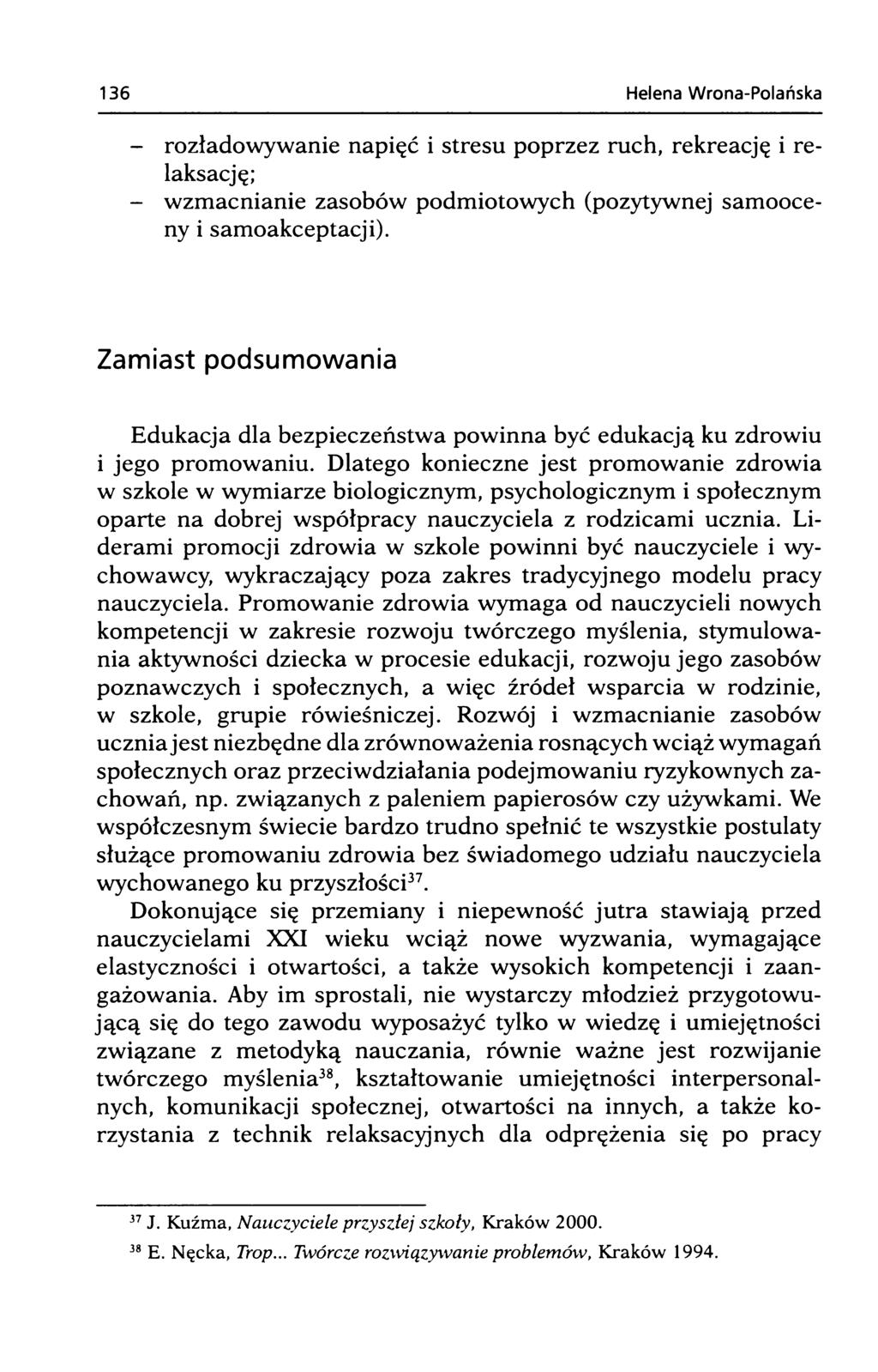 - rozładowywanie napięć i stresu poprzez ruch, rekreację i relaksację; - wzmacnianie zasobów podmiotowych (pozytywnej samooceny i samoakceptacji).