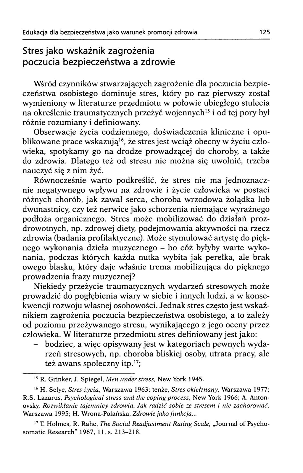 Stres jako wskaźnik zagrożenia poczucia bezpieczeństwa a zdrowie Wśród czynników stwarzających zagrożenie dla poczucia bezpieczeństwa osobistego dominuje stres, który po raz pierwszy został