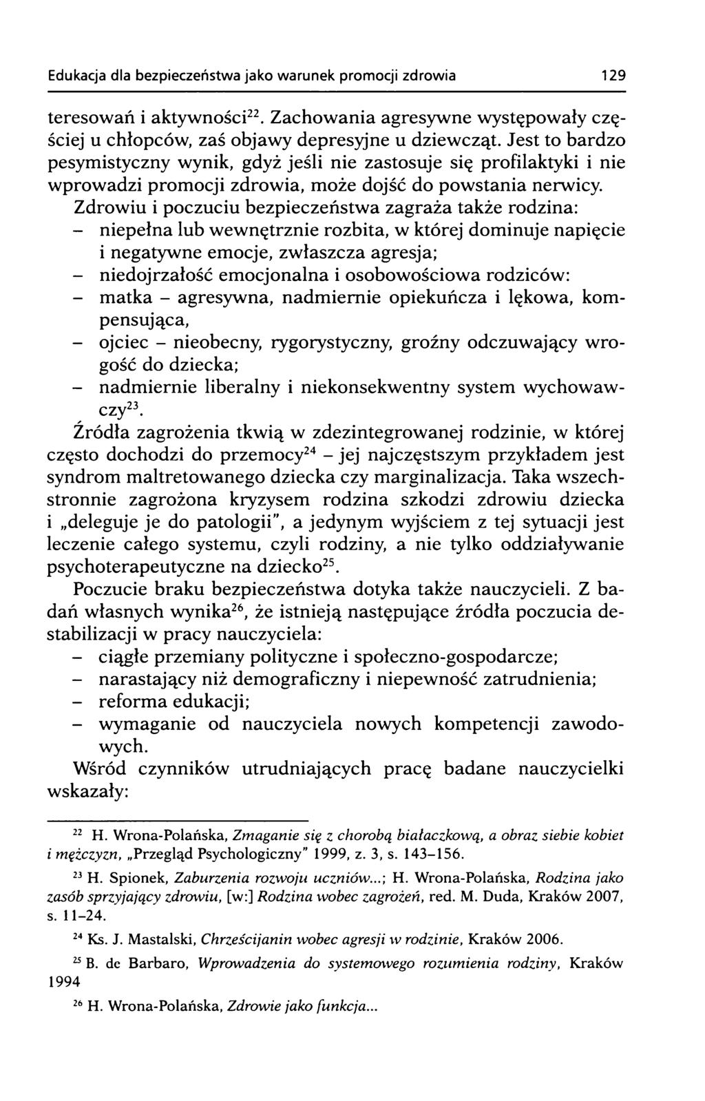 teresowań i aktywności22. Zachowania agresywne występowały częściej u chłopców, zaś objawy depresyjne u dziewcząt.