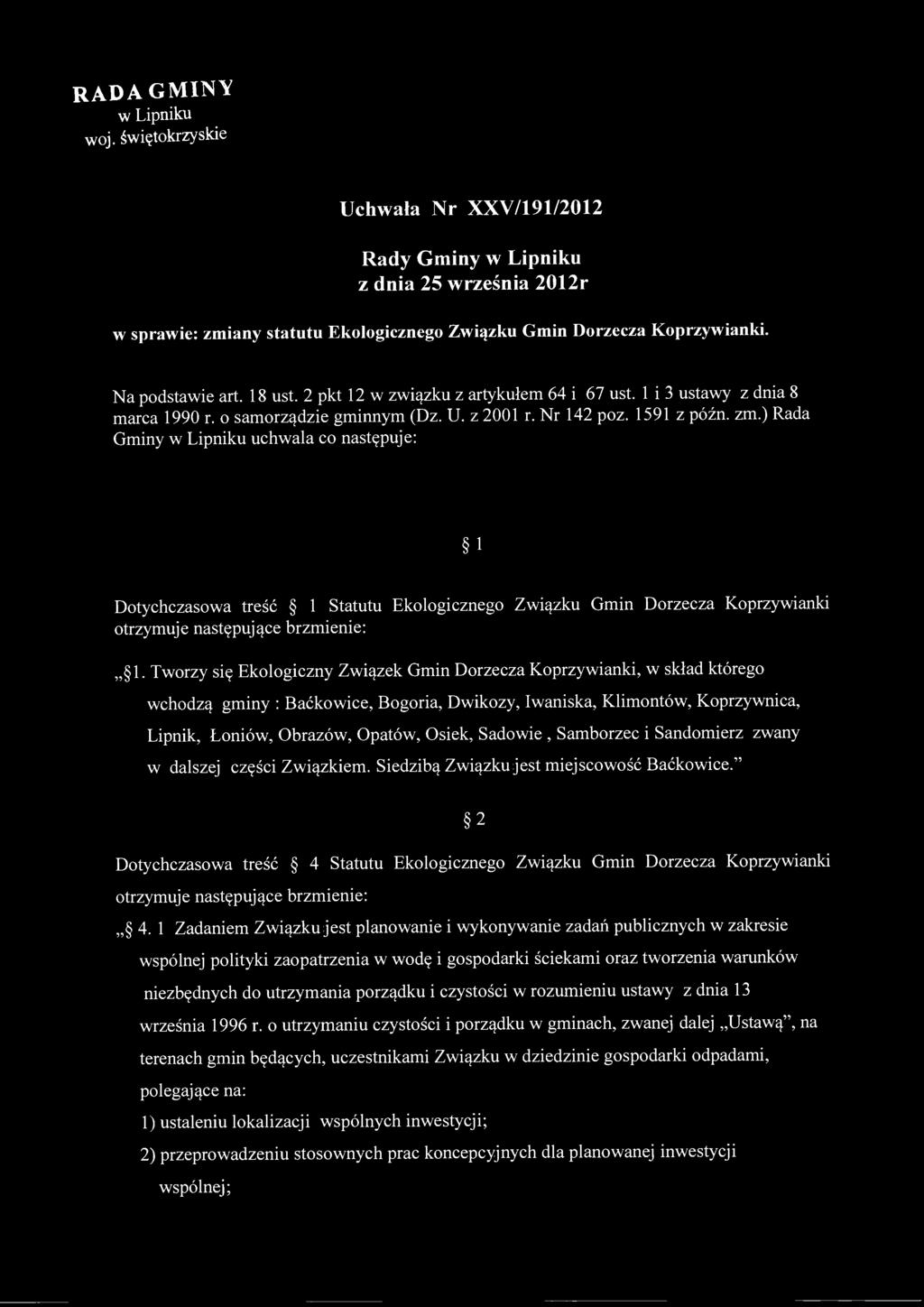 RADA GMINY w Lipniku woj. świętokrzyskie Uchwała Nr XXV/191/2012 Rady Gminy w Lipniku z dnia 25 września 2012r w sprawie: zmiany statutu Ekologicznego Związku Gmin Dorzecza Koprzywianki.