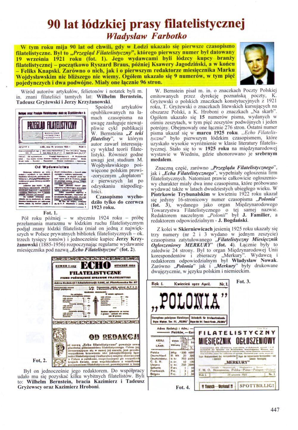 90 lat łódzkiej prasy filatelistycznej Władysław Farbodw W tym roku mija 90 lat od chwili, gdy w Łodzi ukazało się pierwsze czasopismo filatelistyczne.