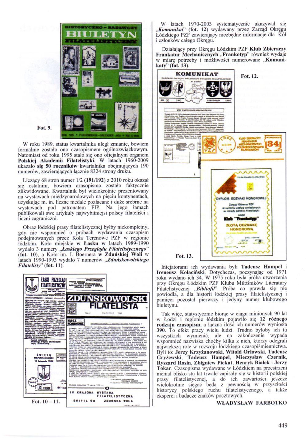 BIULETYN W latach 1970-2003 systematycznie ukazywał się _Komunikat" (fot. 12) wydawany przez Zarząd Okręgu Łódzkiego PZF zawierający niezbędne informacje dla Kół i członków całego Okręgu.