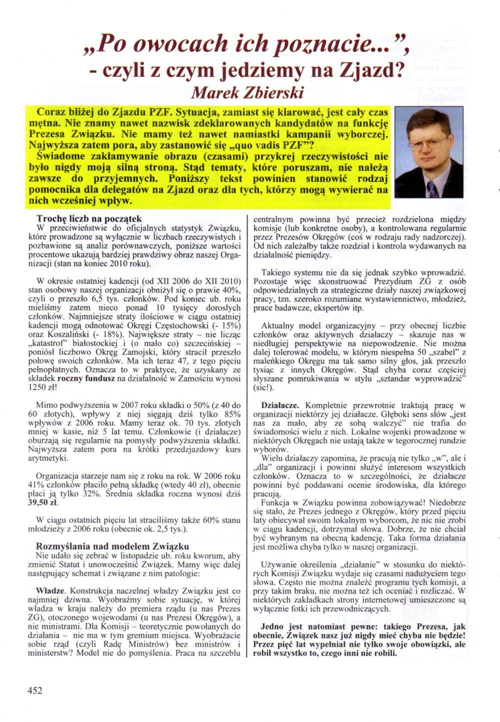Po owocach ich poznacie..., - czyli z czym jedziemy na Zjazd? Marek Zbierski Coraz bliżej do Zjazdu PZF. Sytuacja, zamiast się klarować, jest cały czas mętna.