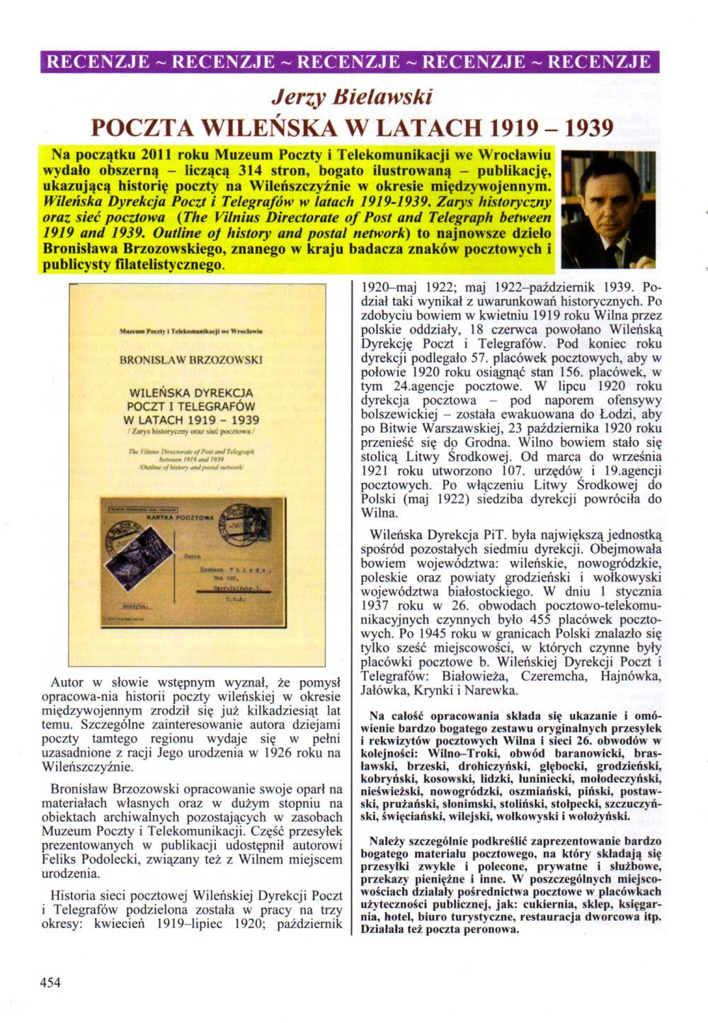 RECENZJE RECENZJE RECENZJE RECENZJE RECENZJE Jerzy ilielawski POCZTA WILEŃSKA W LATACH 1919 1939 Na początku 2011 roku Muzeum Poczty i Telekomunikacji we Wrocławiu wydało obszerną liczącą 314 stron,