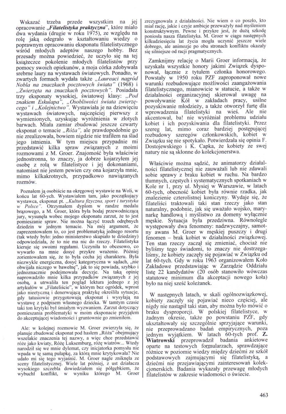 Wskazać trzeba przede wszystkim na jej opracowanie *Filatelistyką proktyczsa", które miało dwa wydania (drugie w roku 1975), ze względu na rolę jaką odegrało w kształtowaniu wiedzy o poprawnym