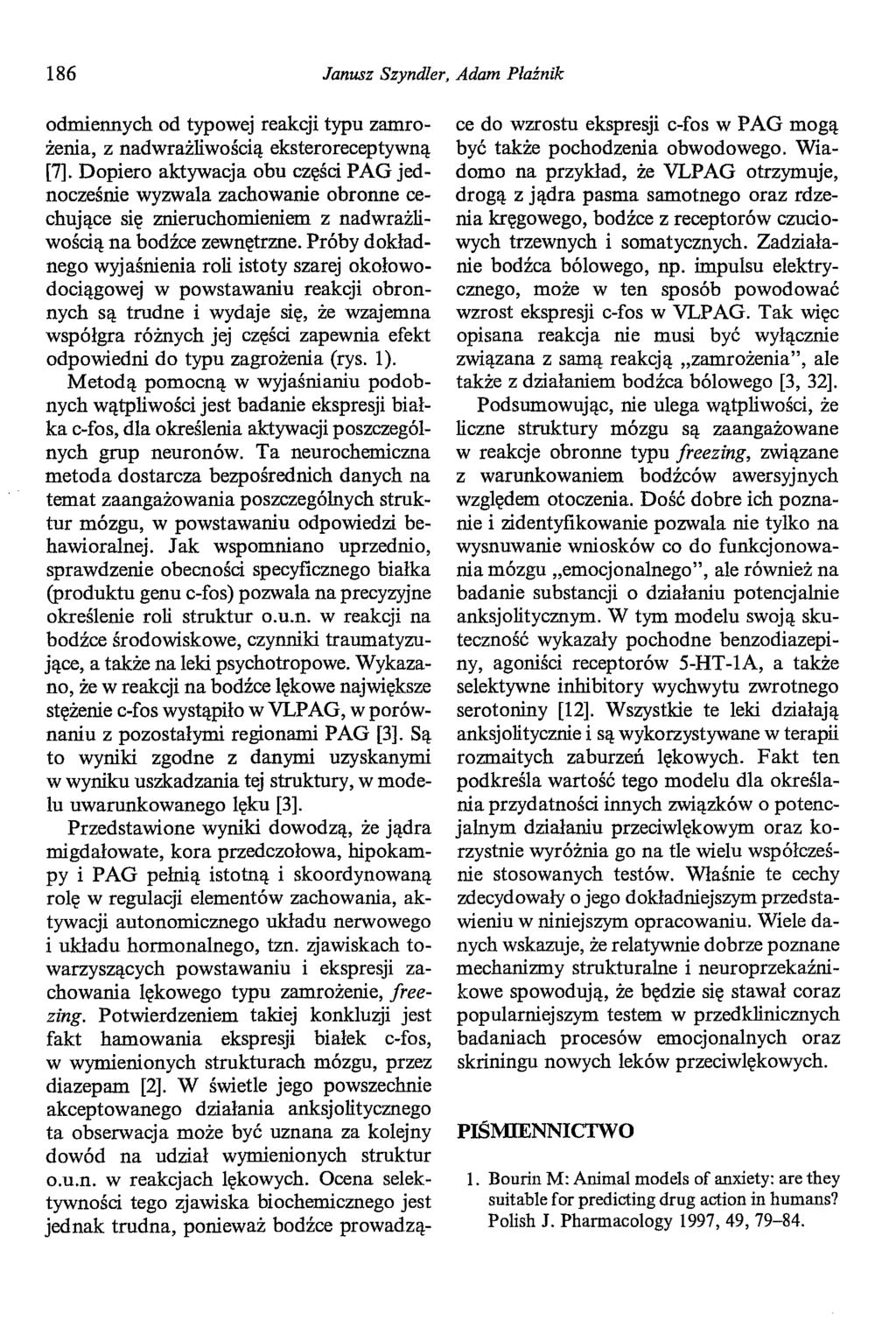 186 Janusz Szyndler, Adam Plaźnik odmiennych od typowej reakcji typu zamrożenia, z nadwrażliwością eksteroreceptywną [7].