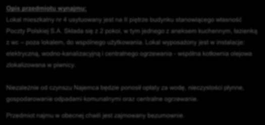 Opis przedmiotu wynajmu: Lokal mieszkalny nr 4 usytuowany jest na II