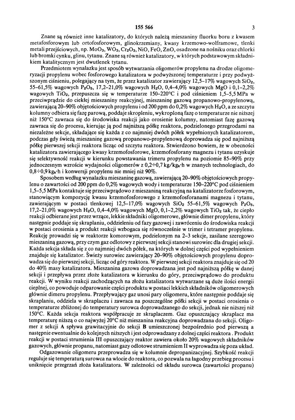 155 566 3 Znane są również inne katalizatory, do których należą mieszaniny fluorku boru z kwasem metafosforowym lub ortofosforowym, glinokrzemiany, kwasy krzemowo-wolframowe, tlenki metali