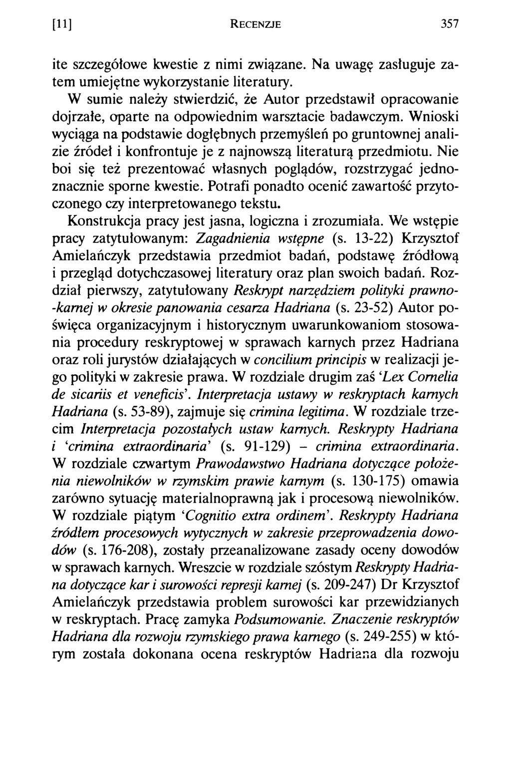 [11] R e c e n z je 357 ite szczegółowe kwestie z nimi związane. Na uwagę zasługuje zatem umiejętne wykorzystanie literatury.