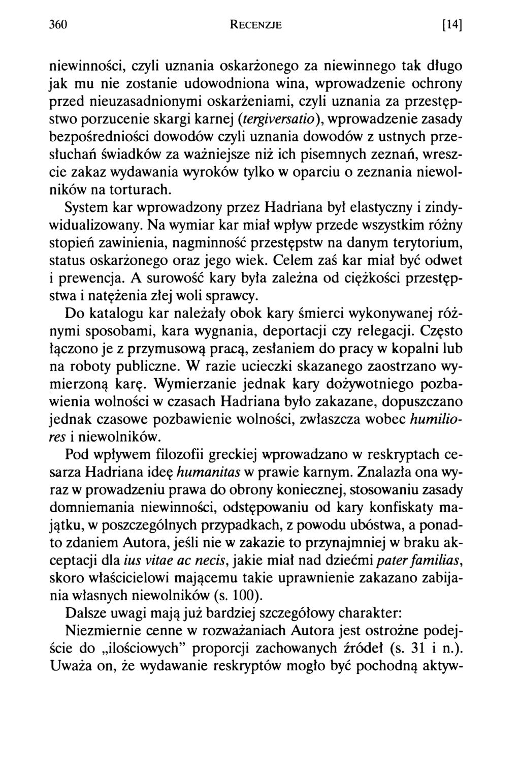 360 R e c e n z je [14] niewinności, czyli uznania oskarżonego za niewinnego tak długo jak mu nie zostanie udowodniona wina, wprowadzenie ochrony przed nieuzasadnionymi oskarżeniami, czyli uznania za