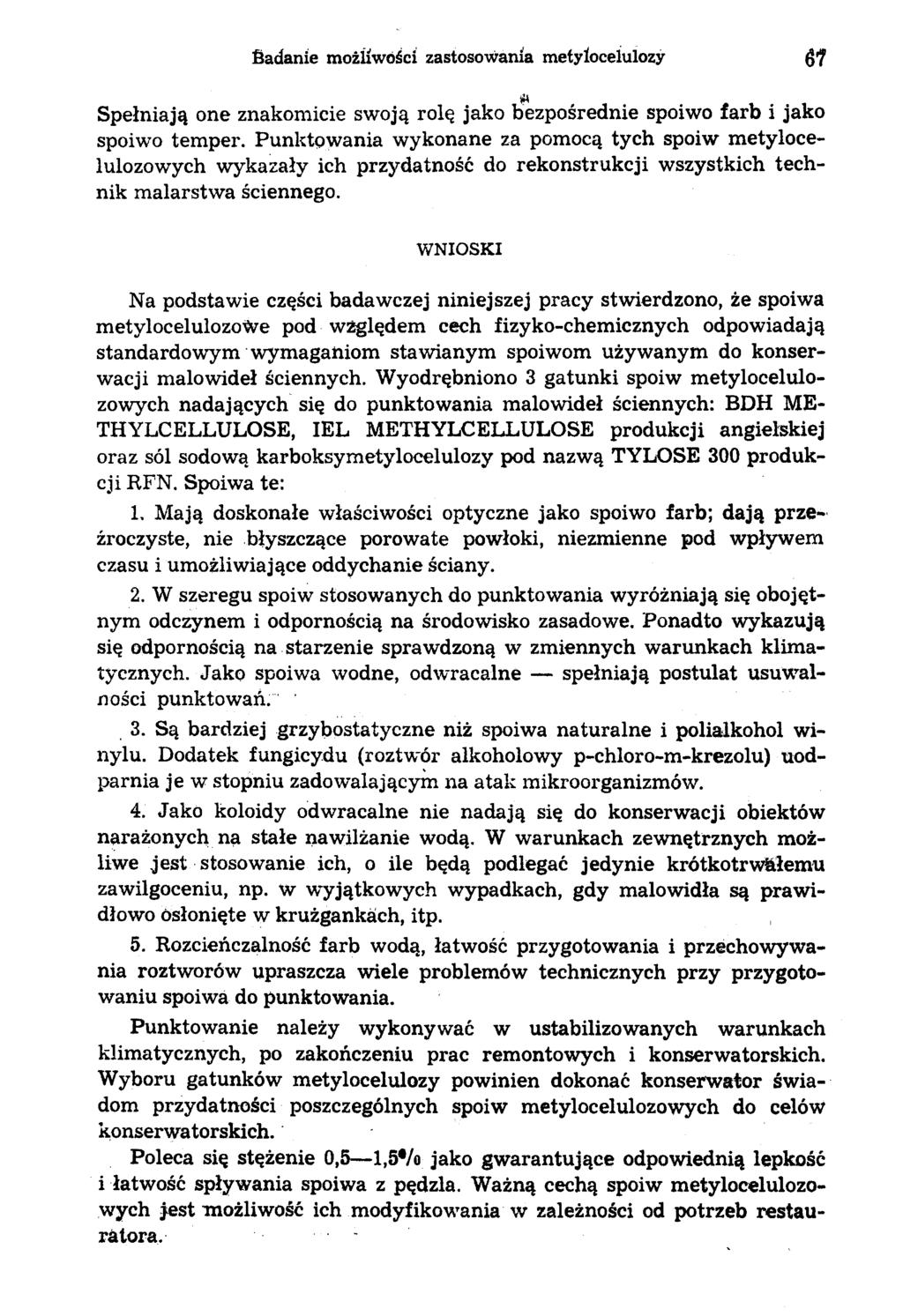 Badanie możliwości zastosowania metylocelulozy Spełniają one znakomicie swoją rolę jako bezpośrednie spoiwo farb i jako spoiwo temper.