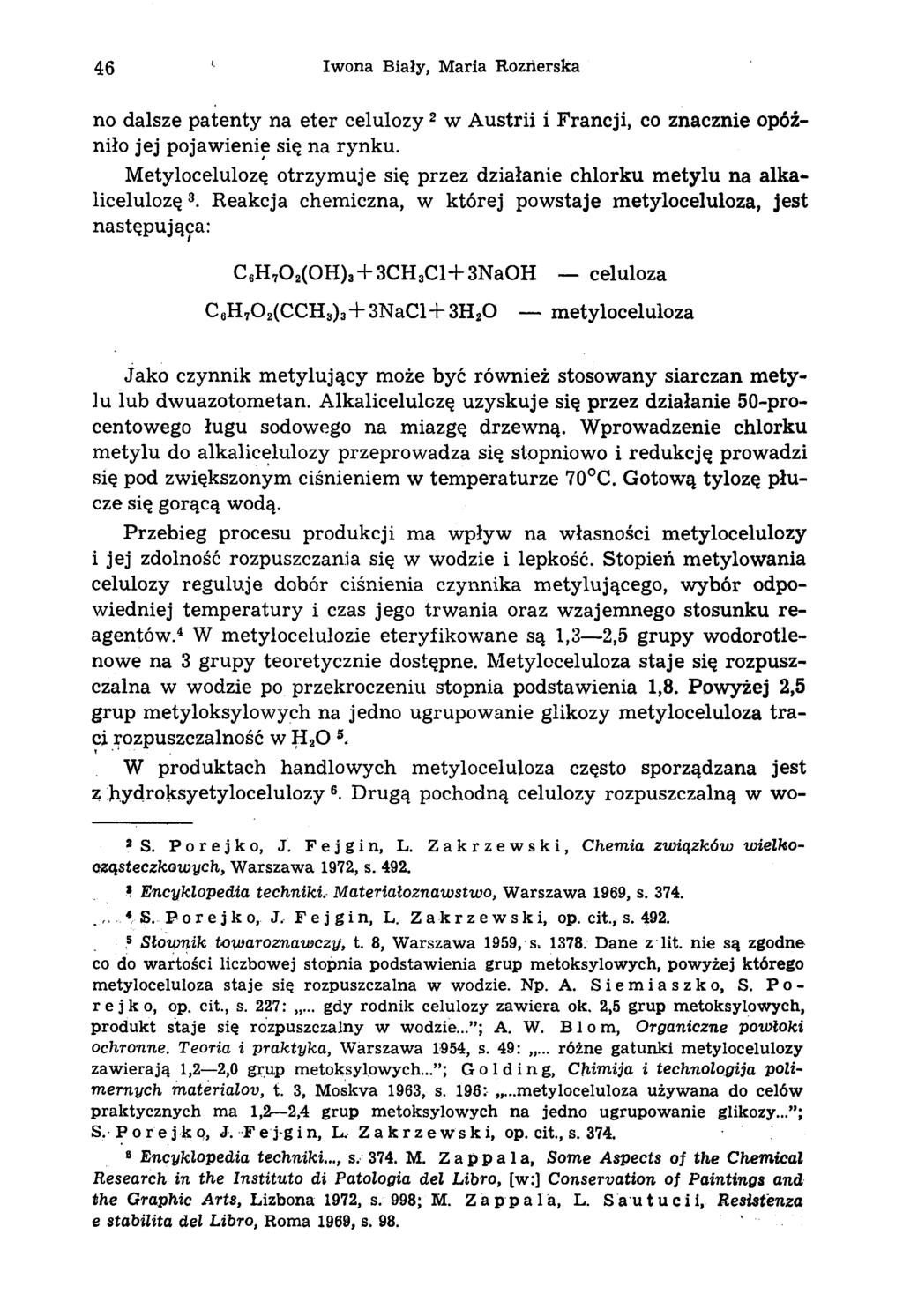 46 Iwona Biały, Maria Rozrierska no dalsze patenty na eter celulozy2 w Austrii i Francji, co znacznie opóźniło jej pojawienie się na rynku.