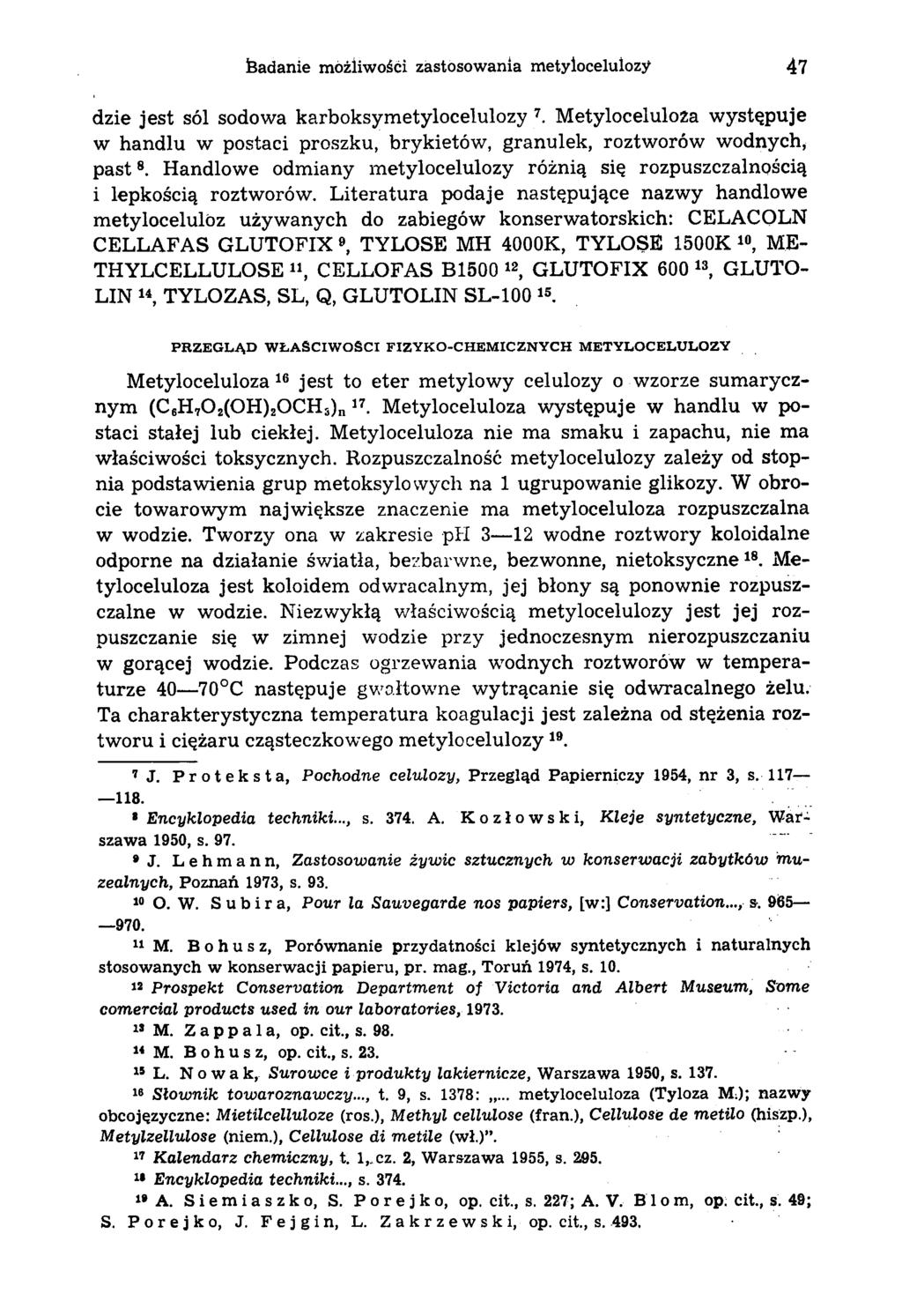 feadanie możliwości zastosowania metylocelulozy 47 dzie jest sól sodowa karboksy metylocelulozy 7. Metyloceluloza występuje w handlu w postaci proszku, brykietów, granulek, roztworów wodnych, past8.