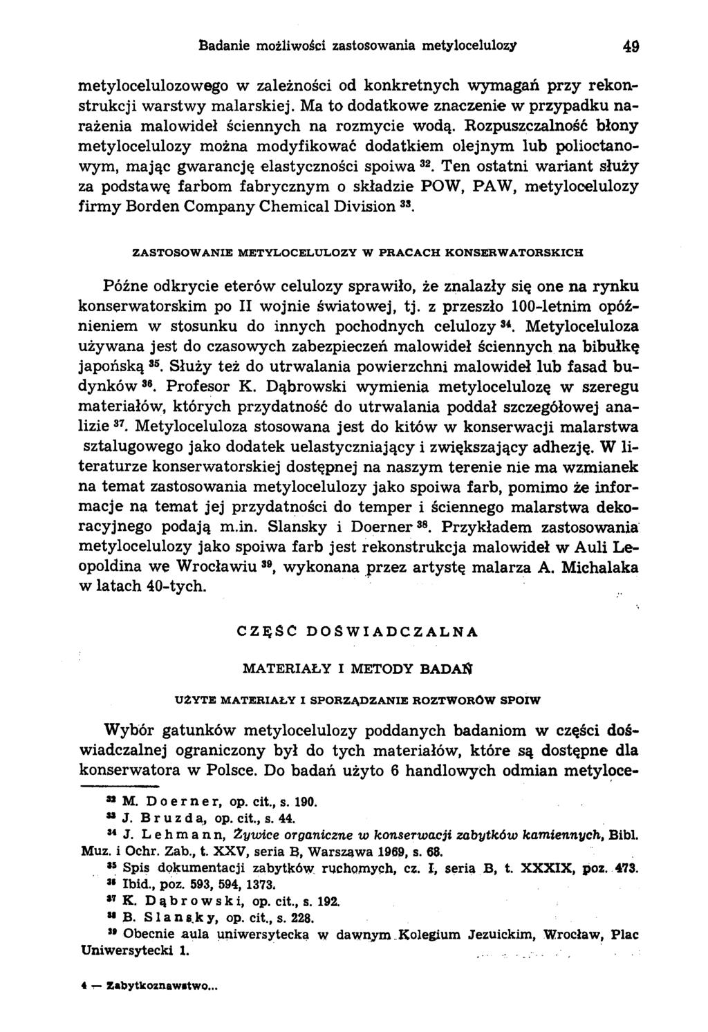 Badanie możliwości zastosowania metylocelulozy 49 metylocelulozowego w zależności od konkretnych wymagań przy rekonstrukcji warstwy malarskiej.