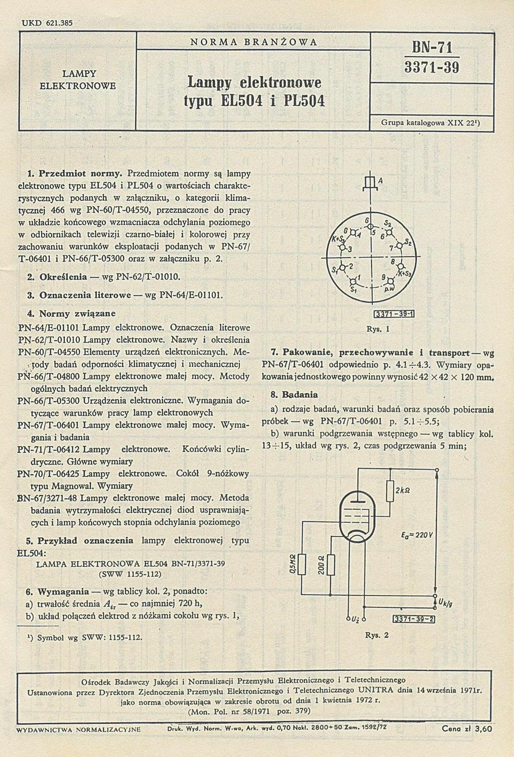 U K D 62.385 RMA LAMPY ELEKTRWE BRANŻWA BN-7 337-39 Lmpy elektronowe typu EL504 i PL504 G rup ktlogow X IX 22'). Przedm iot normy.