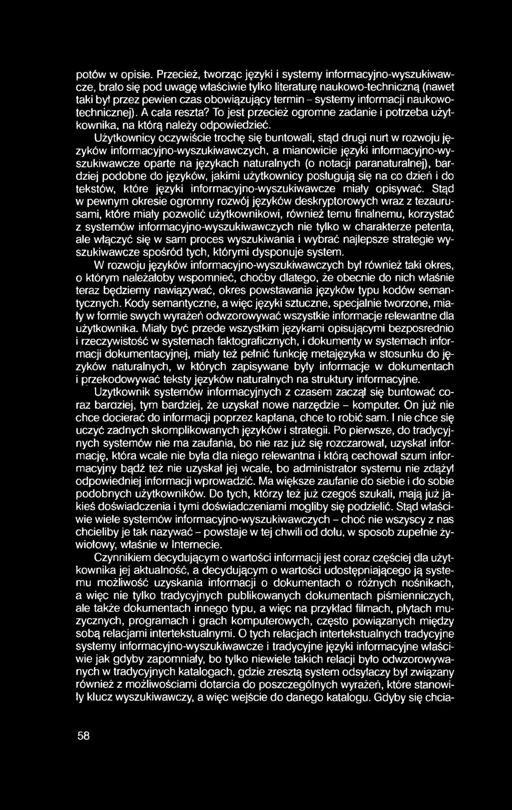 informacji naukowotechnicznej). A cała reszta? To jest przecież ogromne zadanie i potrzeba użytkownika, na którą należy odpowiedzieć.