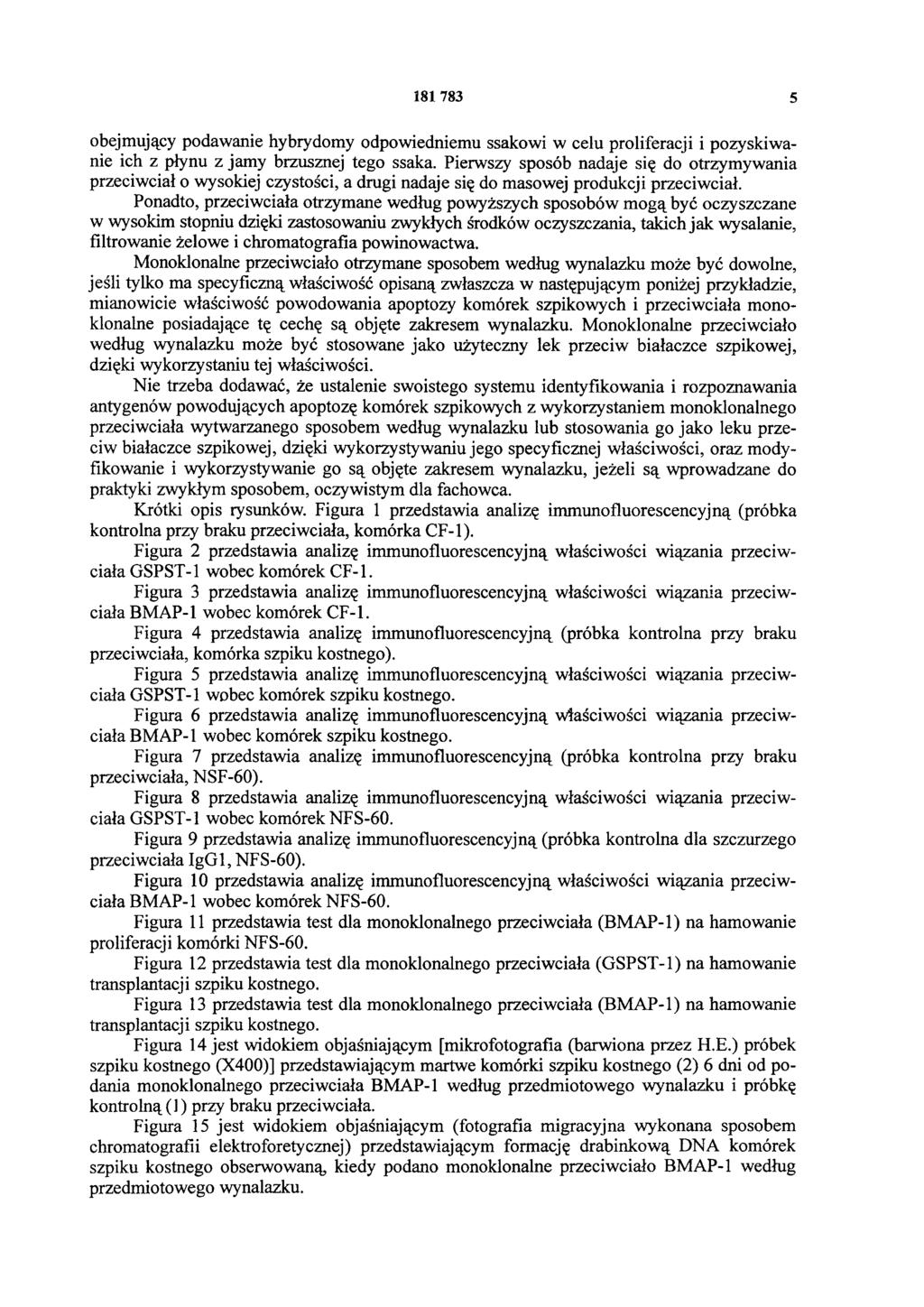 5 obejmujący podawanie hybrydomy odpowiedniemu ssakowi w celu proliferacji i pozyskiwanie ich z płynu z jamy brzusznej tego ssaka.