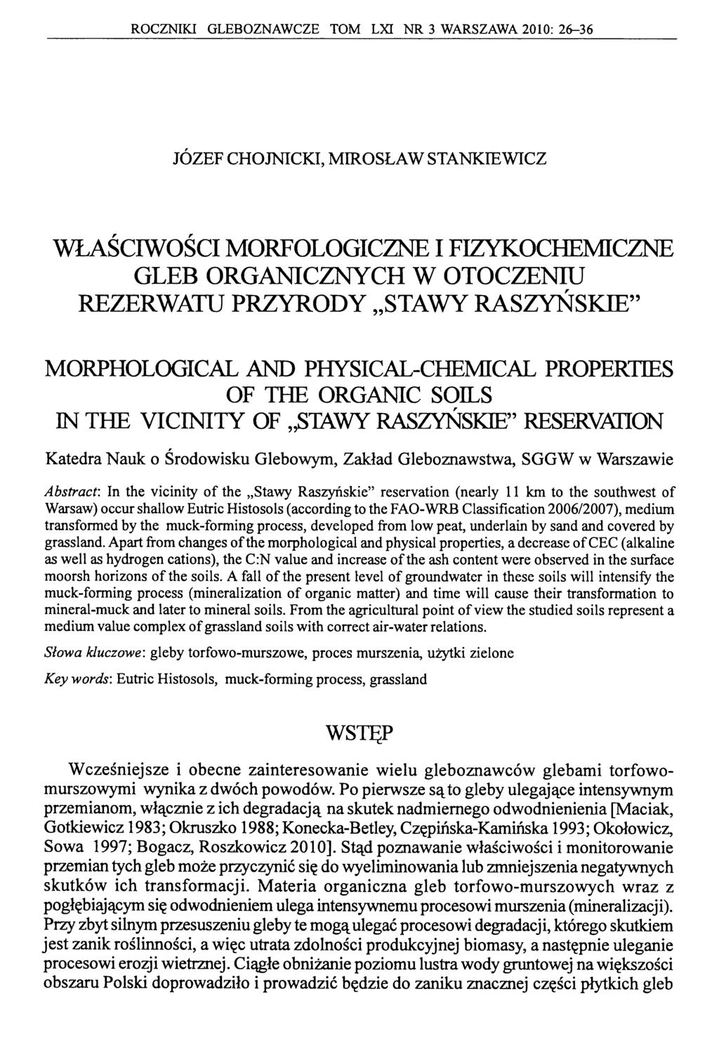 ROCZNIKI GLEBOZNAWCZE TOM LXI NR 3 WARSZAWA 2010: 26-36 JÓZEF CHOJNICKI, MIROSŁAW STANKIEWICZ WŁAŚCIWOŚCI MORFOLOGICZNE I FIZYKOCHEMICZNE GLEB ORGANICZNYCH W OTOCZENIU REZERWATU PRZYRODY STAWY