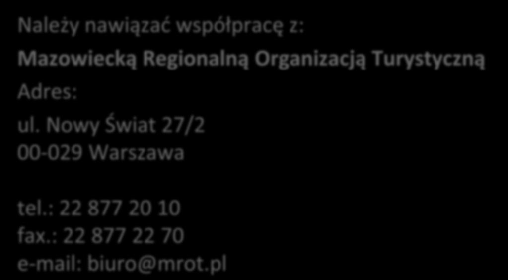 I. Lokalna Organizacja Turystyczna (LOT) Należy nawiązać współpracę z: Mazowiecką Regionalną Organizacją