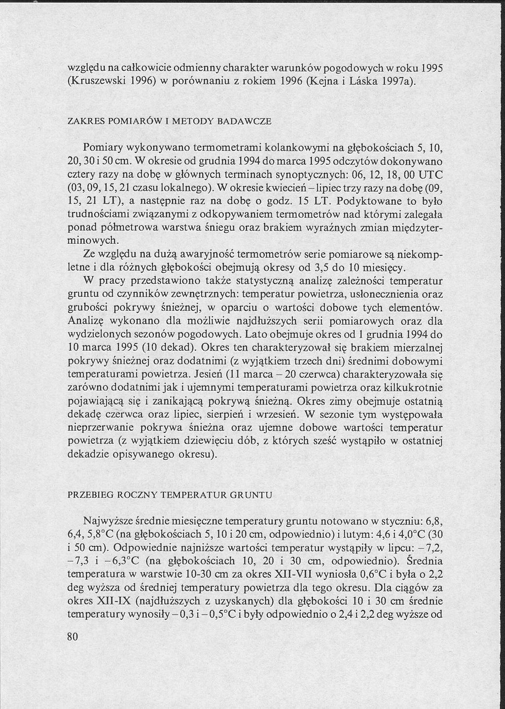 względu na całkowicie odmienny charakter warunków pogodowych w roku 1995 (Kruszewski 1996) w porównaniu z rokiem 1996 (Kejna i Läska 1997a).