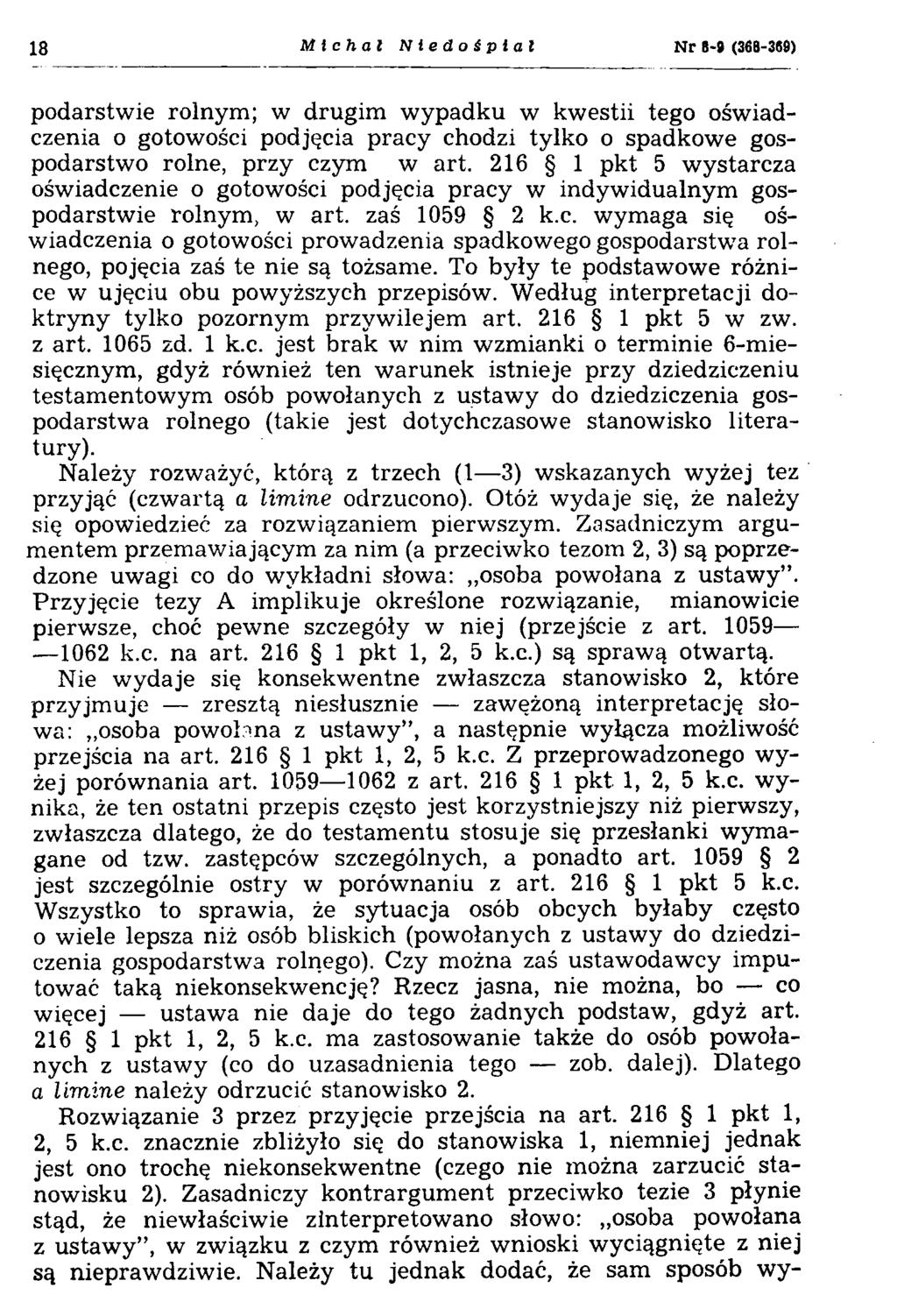 18 Michał Nledośplał N r 8-9 (388-369) podarstwie rolnym; w drugim wypadku w kwestii tego oświadczenia o gotowości podjęcia pracy chodzi tylko o spadkowe gospodarstwo rolne, przy czym w art.