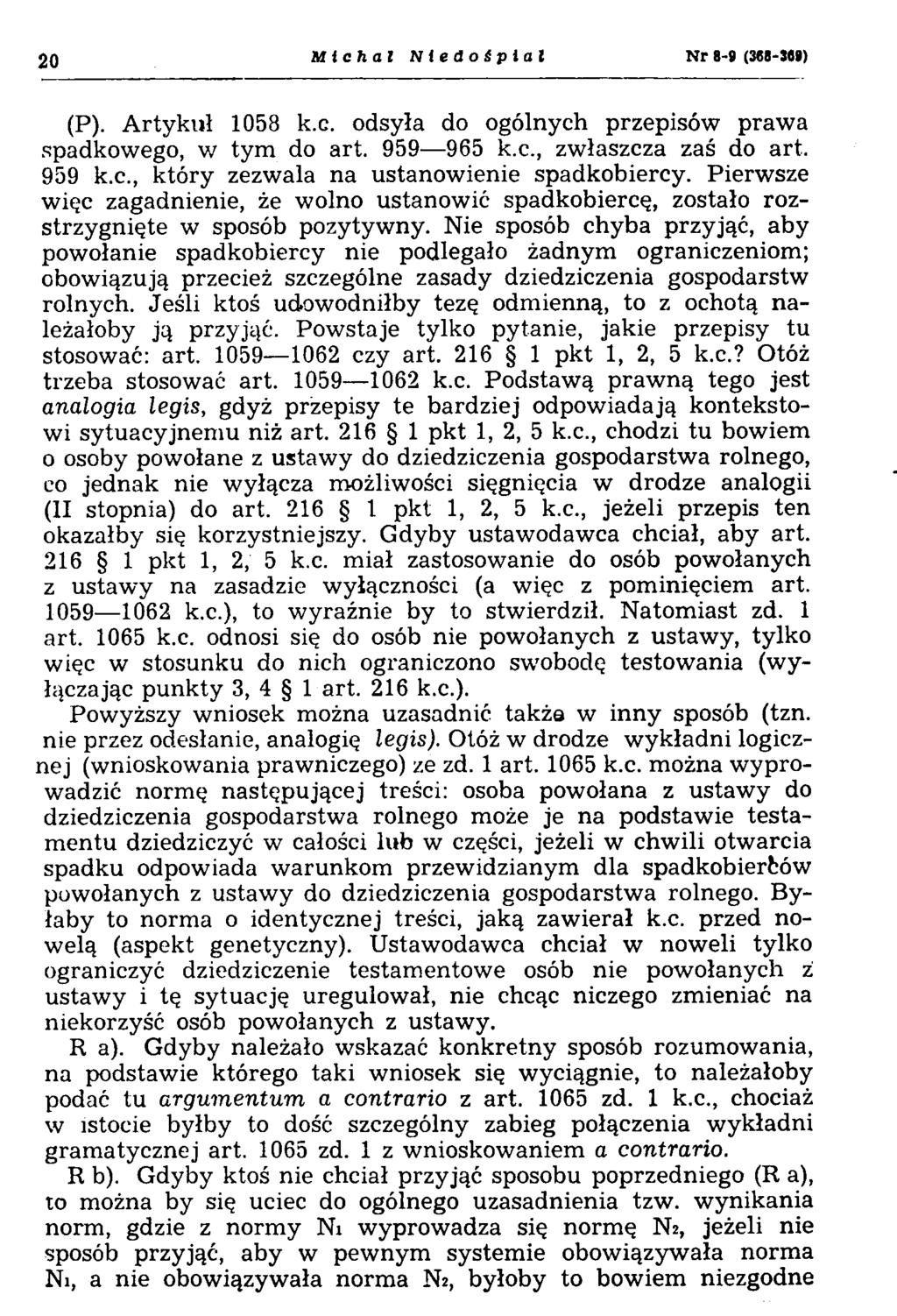20 Michał Niedośplal N r 8-9 (388-389) (P). Artykuł 1058 k.c. odsyła do ogólnych przepisów prawa spadkowego, w tym do art. 959 965 k.c., zwłaszcza zaś do art. 959 k.c., który zezwala na ustanowienie spadkobiercy.
