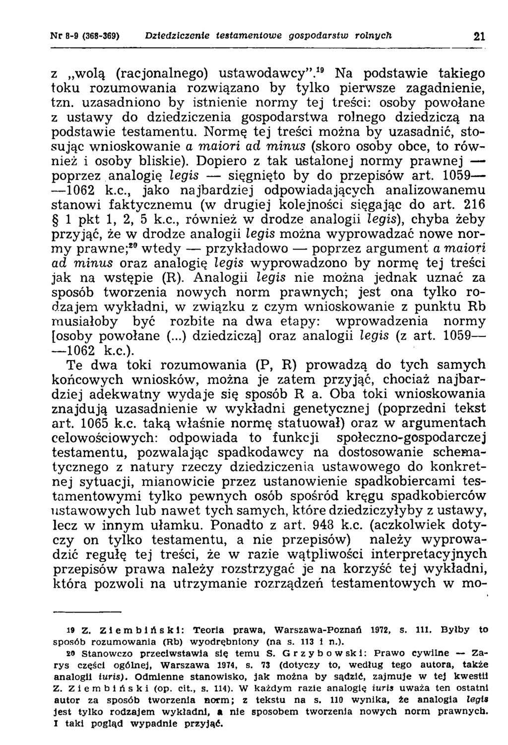 N r 8-9 (368-369) Dziedziczenie testamentowe gospodarstw rolnych 21 z wolą (racjonalnego) ustawodawcy.19 20 Na podstawie takiego toku rozumowania rozwiązano by tylko pierwsze zagadnienie, tzn.