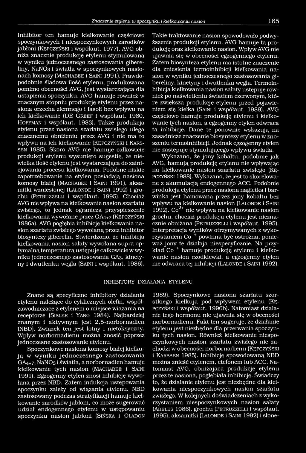 Prawdopodobnie śladowa ilość etylenu, produkowana pomimo obecności AVG, jest wystarczająca dla ustąpienia spoczynku.
