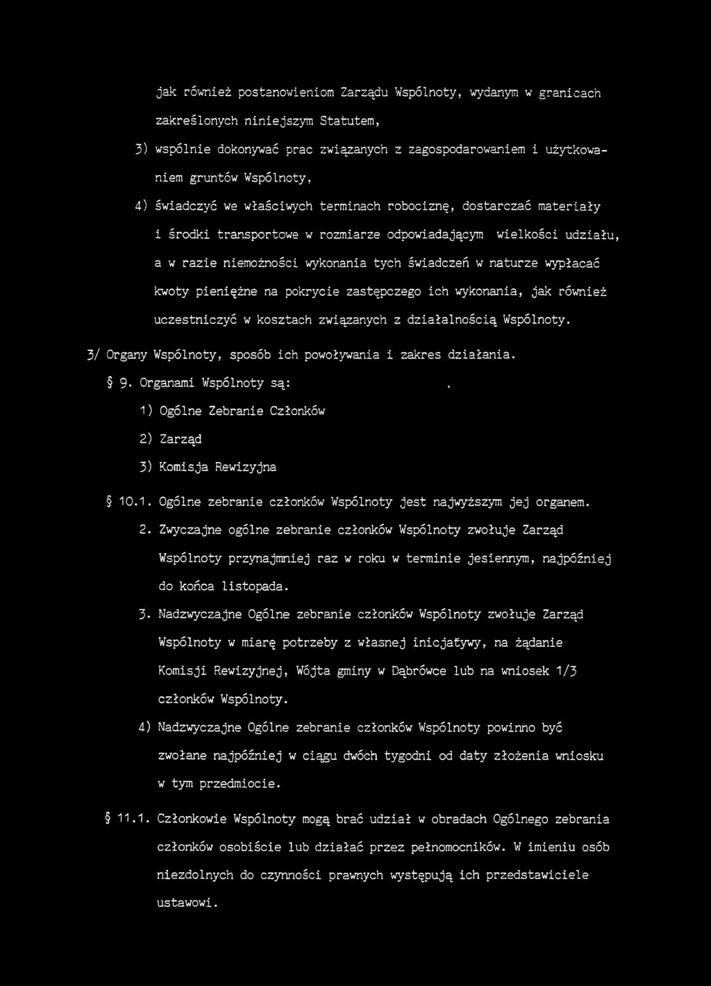 kwoty pieniężne na pokrycie zastępczego ich wykonania, jak również uczestniczyć w kosztach związanych z działalnością Wspólnoty. 3/ Organy Wspólnoty, sposób ich powoływania i zakres działania. 9.